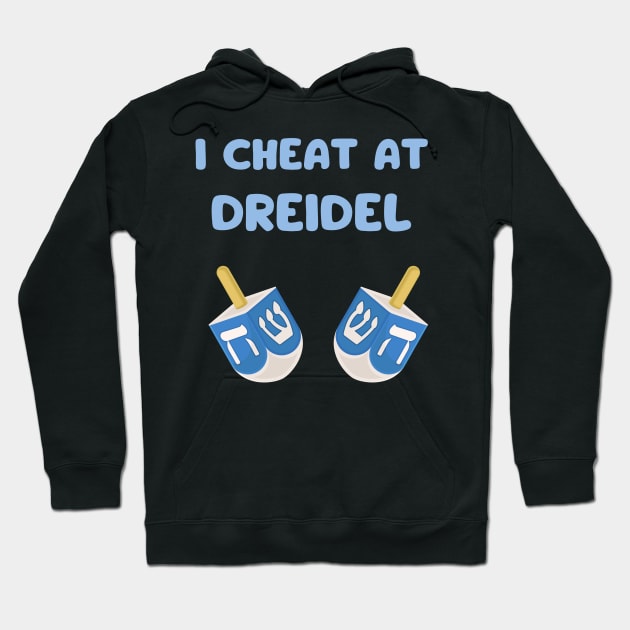 i cheat at dreidel Hoodie by vaporgraphic